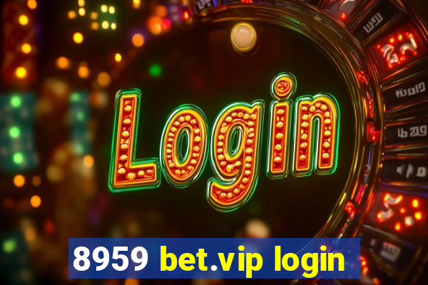 8959 bet.vip login